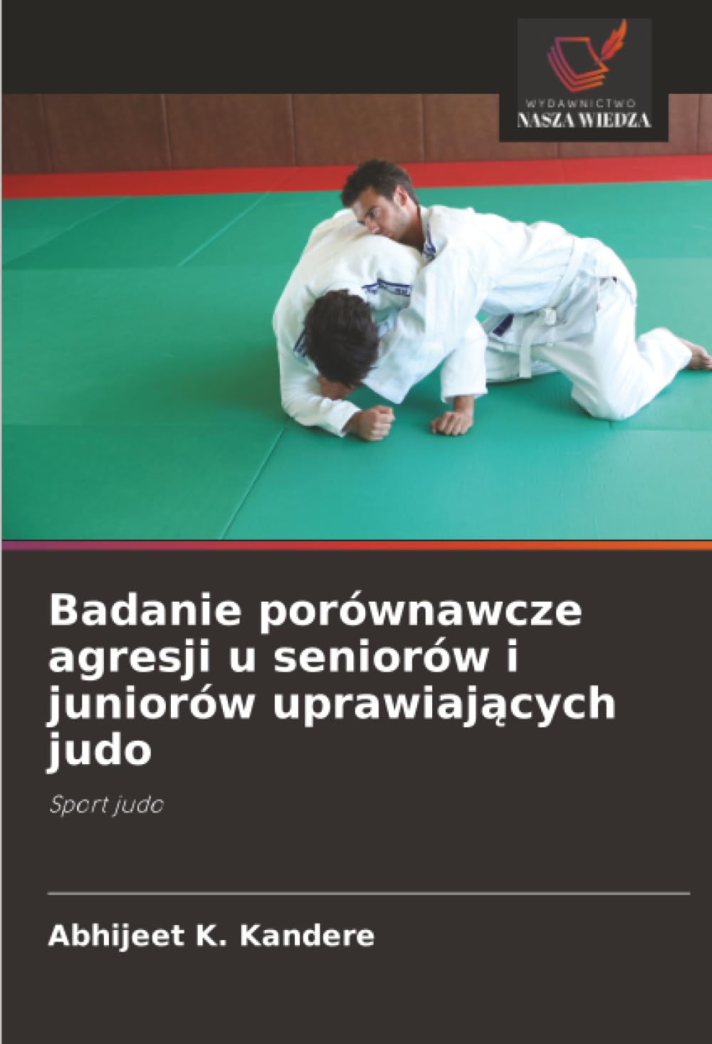 Badanie porównawcze agresji u seniorów i juniorów uprawiających judo: Sport judo