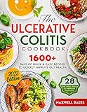 The Ulcerative Colitis Cookbook: 1600 Days of Quick & Easy Recipes to Quickly Improve Gut Health | A 28-Day Meal Plan to Improve your Well-Being with IBD (English Edition)