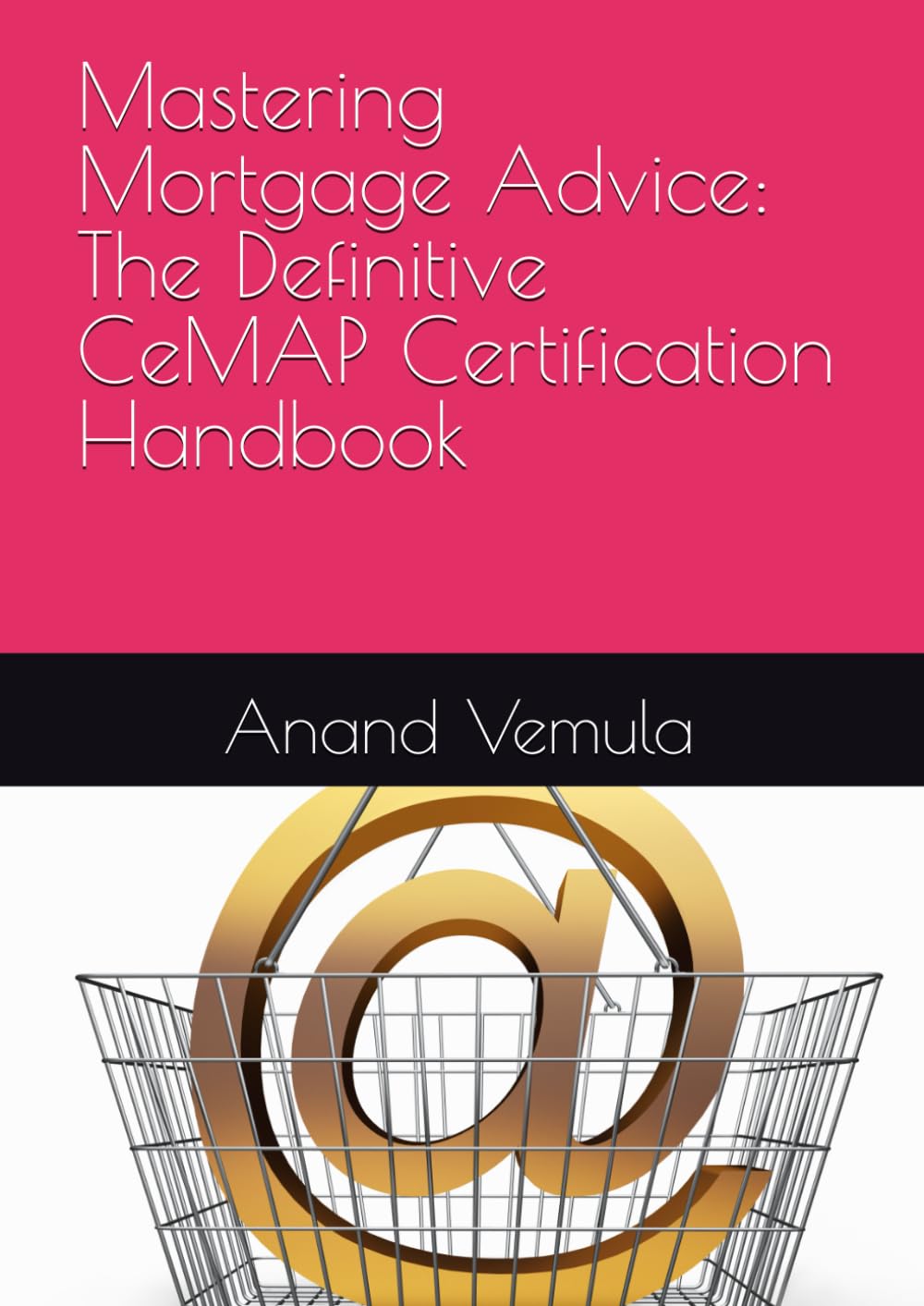 Mastering Mortgage Advice: The Definitive CeMAP Certification Handbook