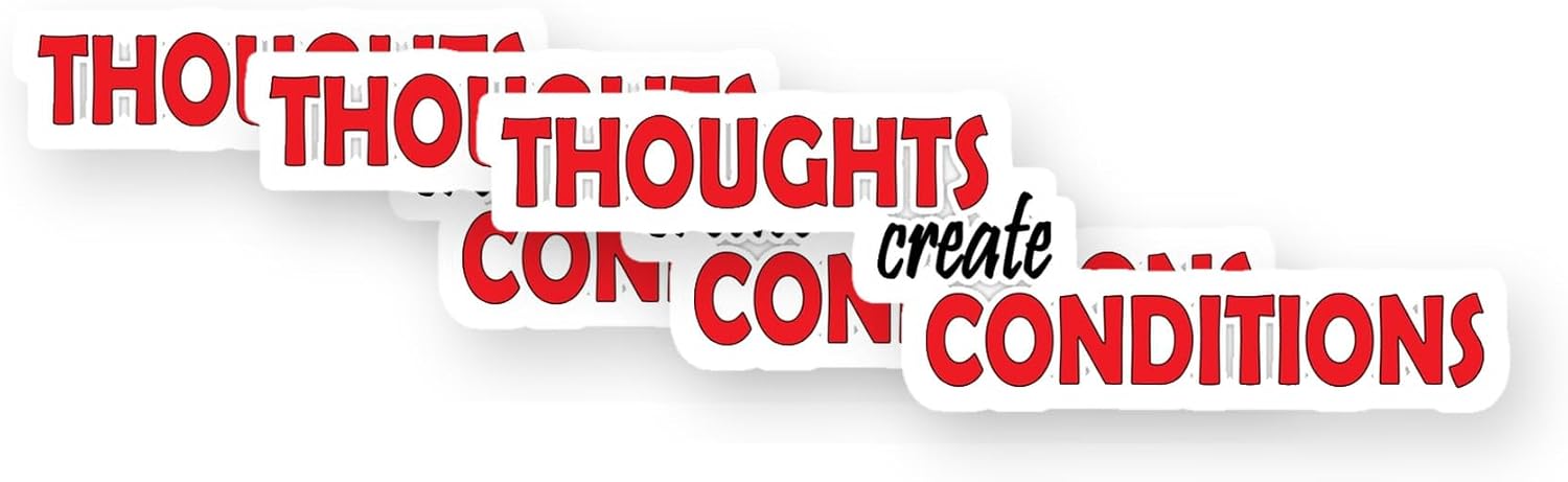Thoughts Create Conditions Vinyl Stickers 3 Pack 3 Inch