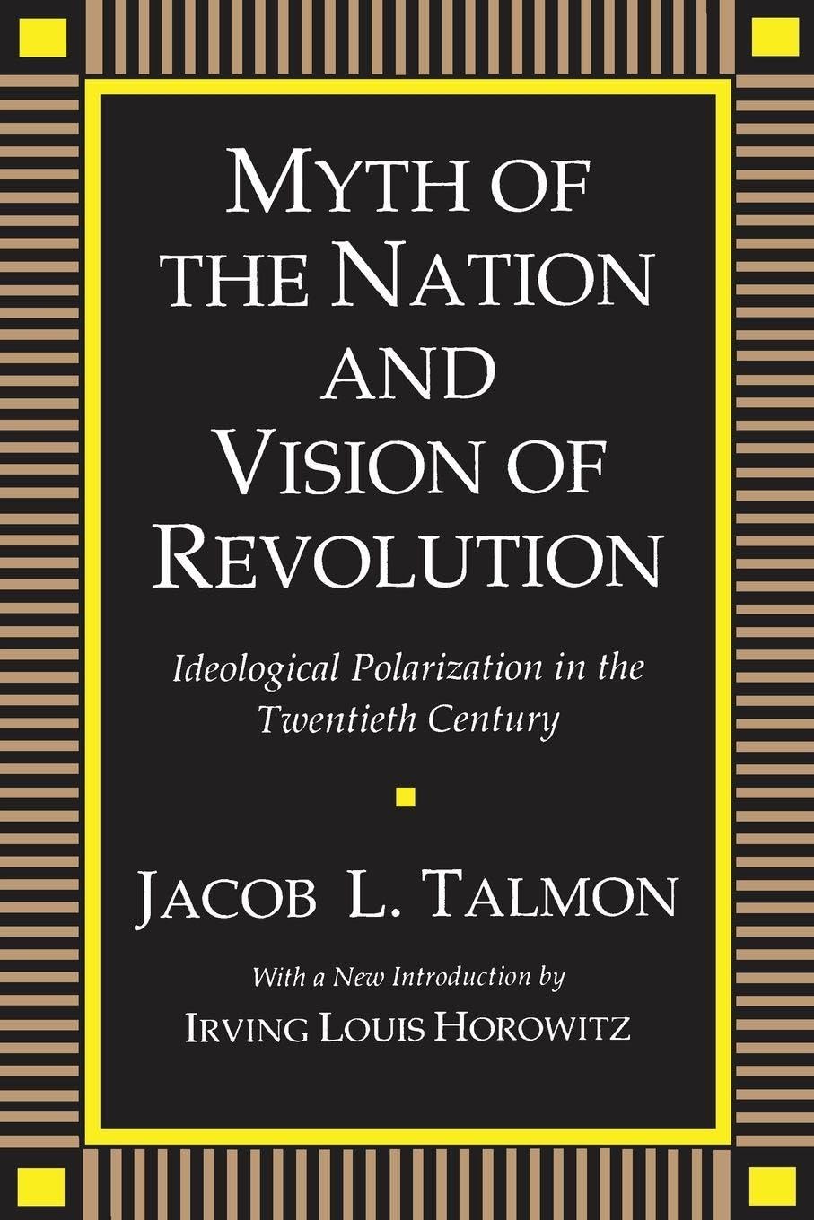 Myth of the Nation and Vision of Revolution: Ideological Polarization in the Twentieth Century (Social Science Classics)