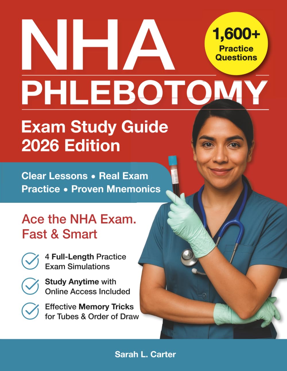 NHA Phlebotomy Exam Study Guide: 1600+ Practice Questions, 4 Full-Length Exams, Proven Mnemonics, and Online Access for the NHA Certified Phlebotomy Technician (CPT) Exam