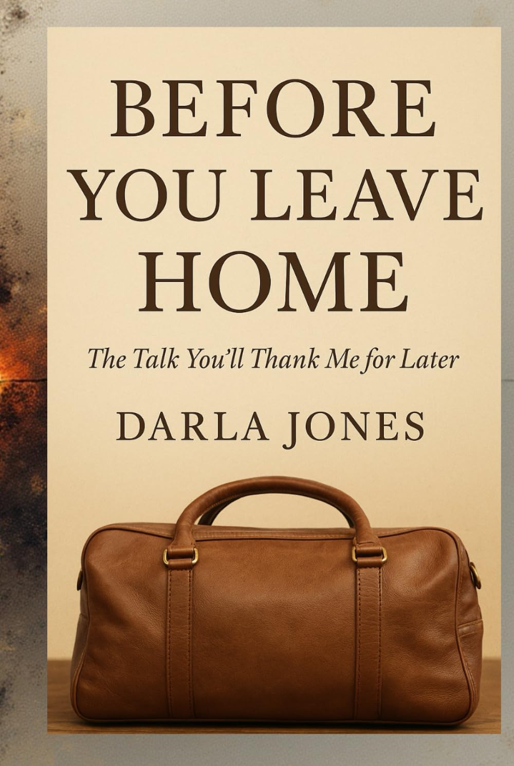 Before You Leave Home: The Talk You’ll Thank Me for Later