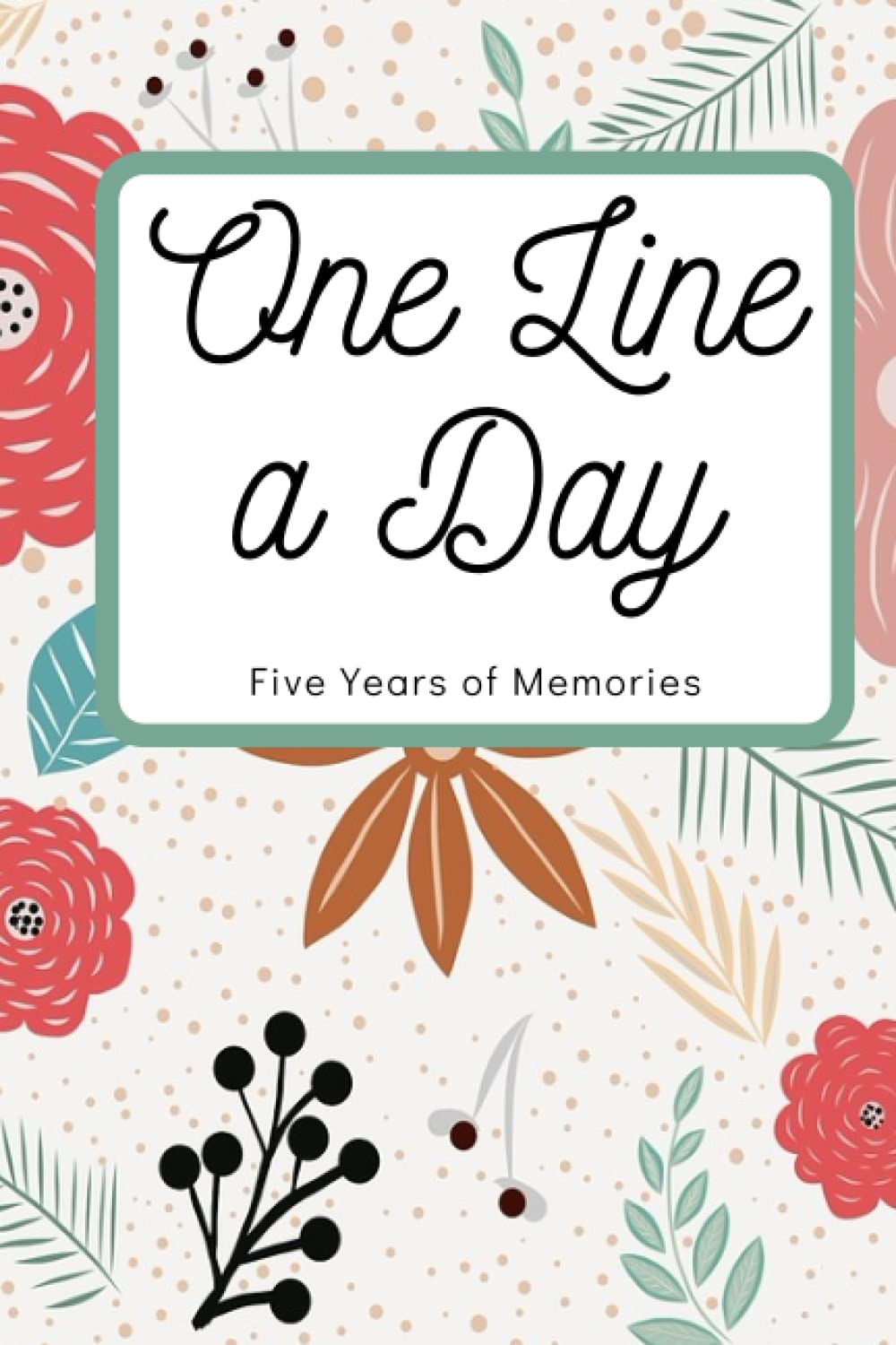 One Line a Day Journal: Floral One Line a Day Journal for Mums, One Line a Day Journal Undated, 150 pages, 6x9