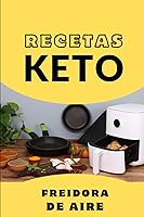 Vista 1 de Recetas Keto Freidora de Aire Cocina saludable (Adelgazar) (Spanish Edition)