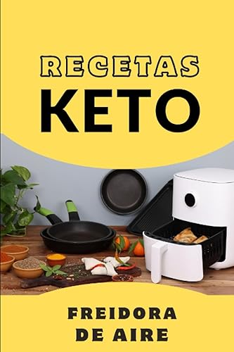 Recetas Keto Freidora de Aire Cocina saludable (Adelgazar) (Spanish Edition)