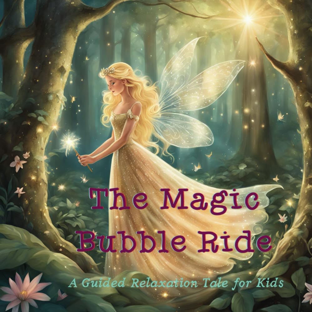 The Magic Bubble Ride | A Guided Relaxation Bedtime Story for Kids: Perfect for Ages 3–9 to Relax, Unwind, and Drift into Sweet Dreams