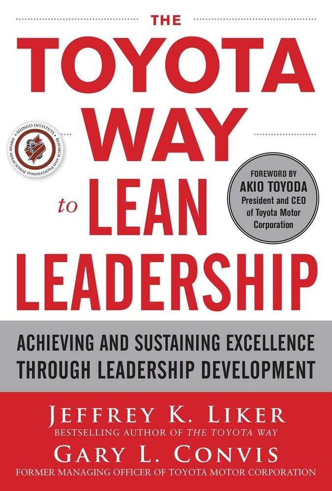 The Toyota Way to Lean Leadership: Achieving and Sustaining Excellence through Leadership Development (BUSINESS BOOKS)