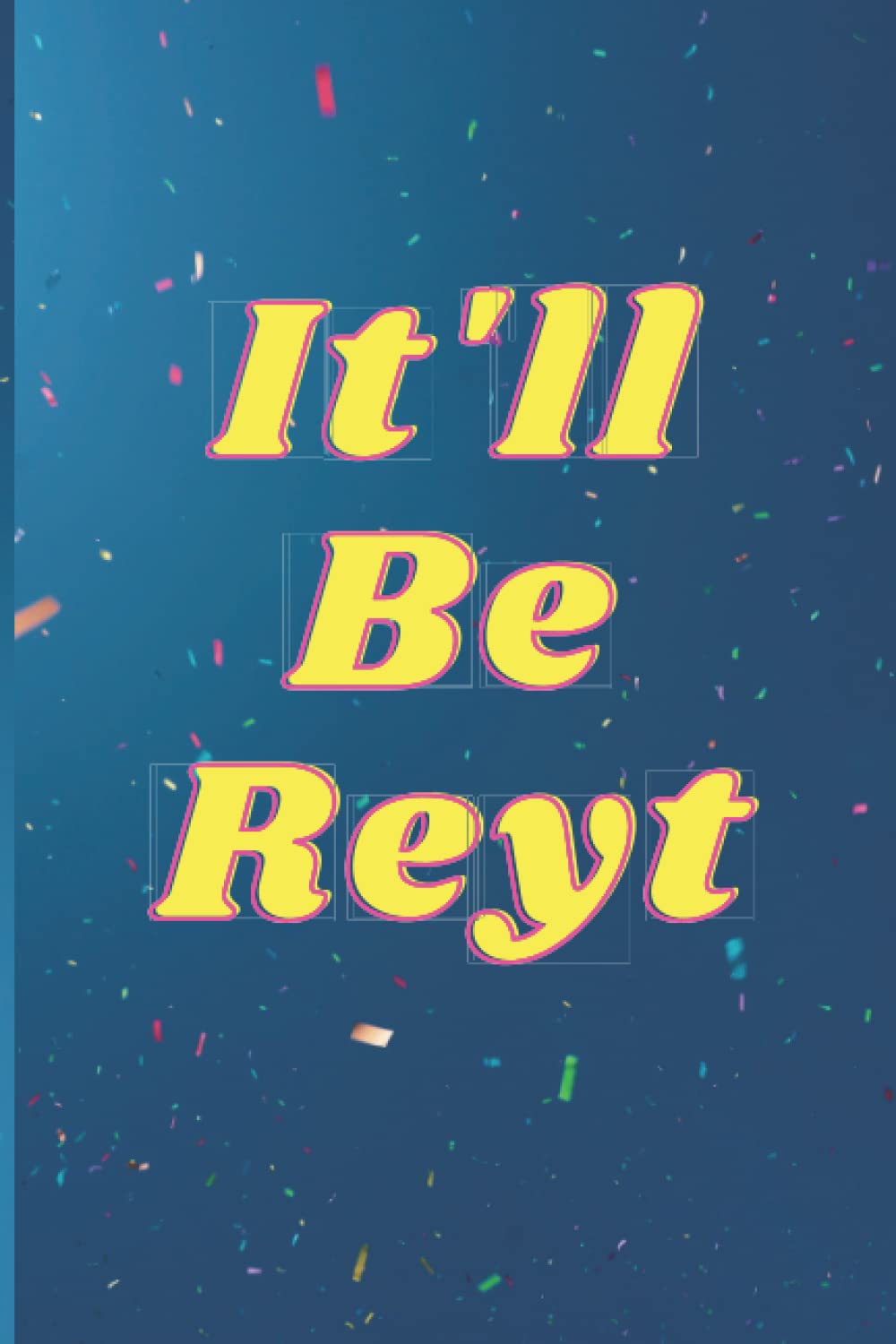 It'll Be Reyt Paperback Notebook Journal 6x9 inch 120 lined pages Blue confetti design #Yorkshire