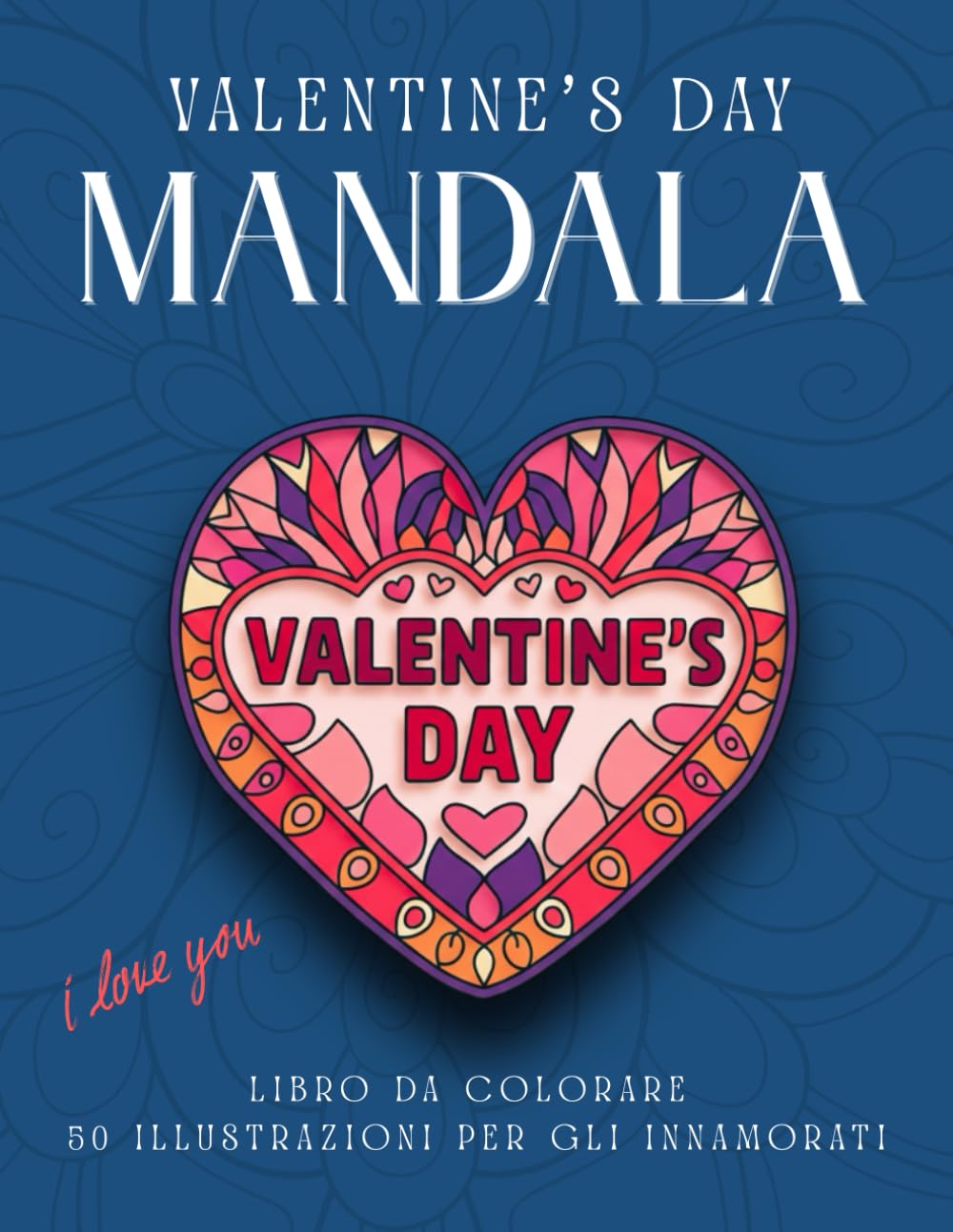 MANDALA DELL'AMORE libro da colorare innamorati regalo san valentino: disegni a tema amore festa degli innamorati san Valentino regalo