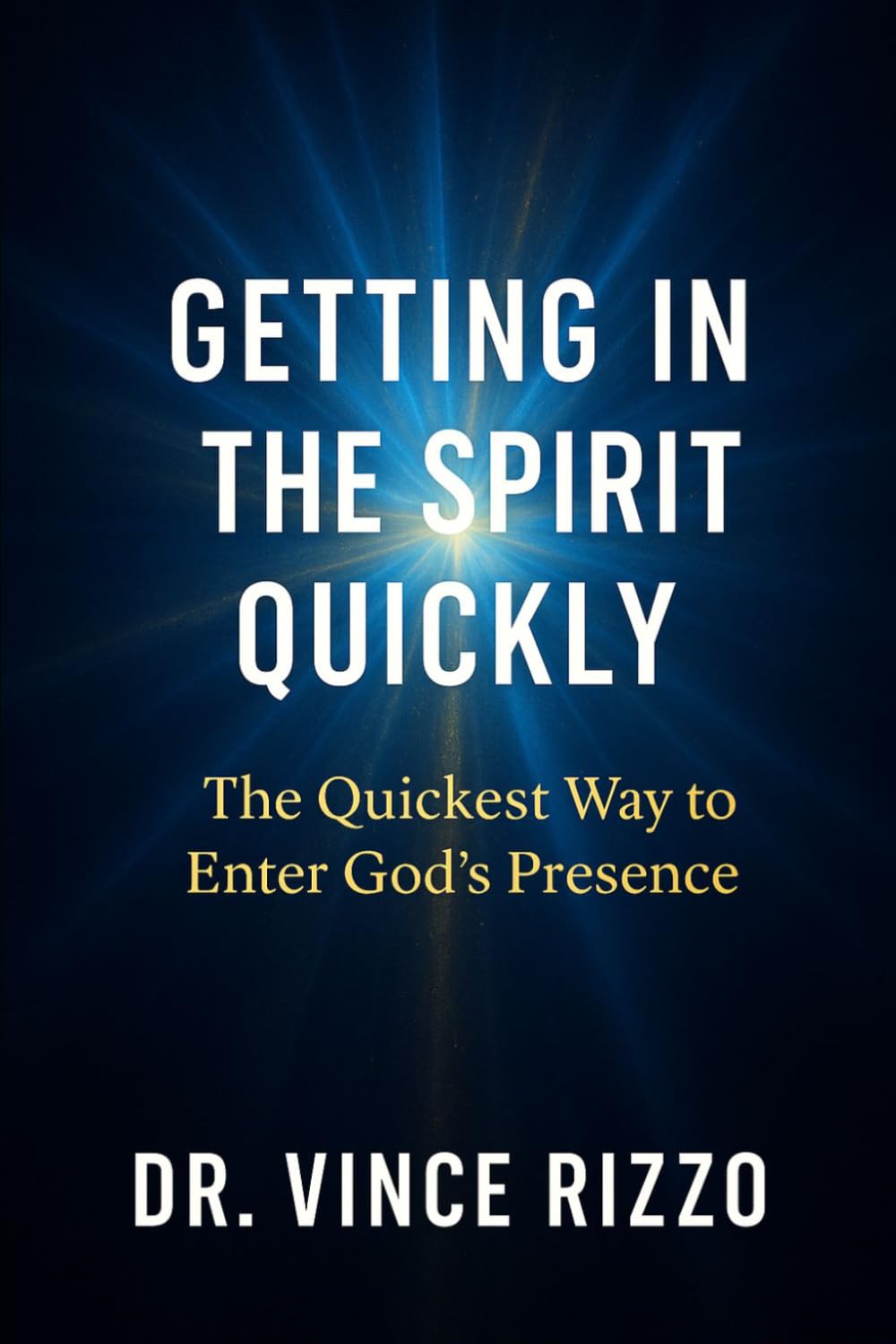 Getting in the Spirit Quickly: How to Enter God’s Presence Instantly (Holy Spirit Fellowship)
