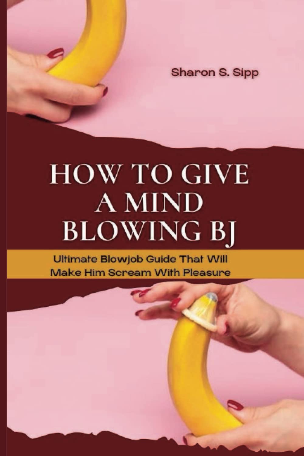 HOW TO GIVE A MIND BLOWING BJ: Ultimate Blowjob Guide That Will Make Him Scream With Pleasure
