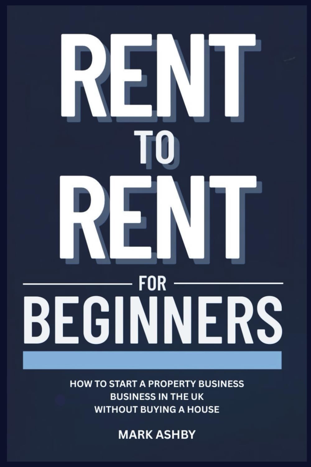 Rent to Rent for Beginners: How to Start a Property Business in the UK Without Buying a House
