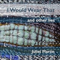 I Would Wear That: A Self-Absorbed Study in Non-Functional Weaving 1512127906 Book Cover