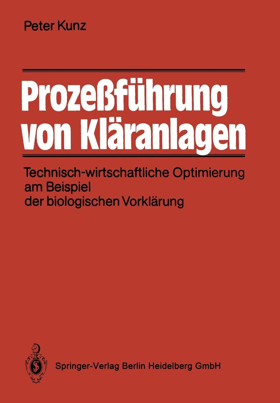Prozeßführung von Kläranlagen: Technisch-wirtschaftliche Optimierung am Beispiel der biologischen Vorklärung