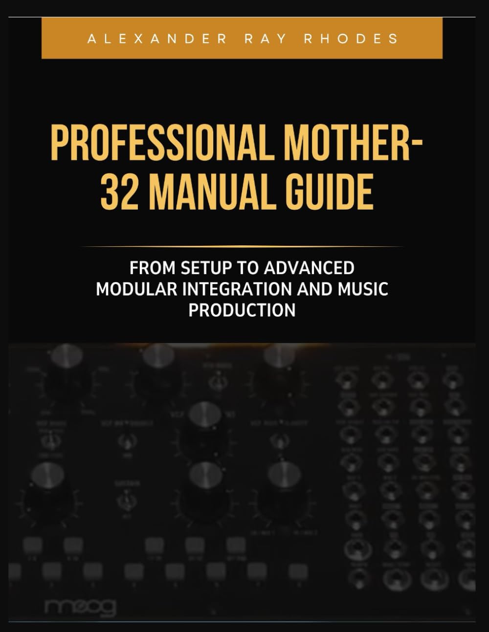 Guide Mother 32 : apprenez à patcher et produire sans bloquer
