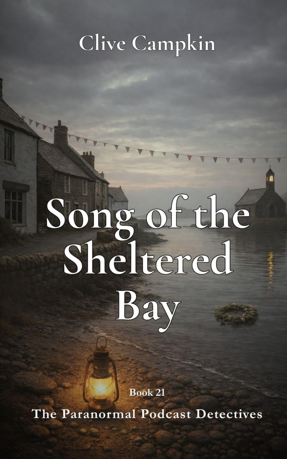 Song of the Sheltered Bay (Paranormal Podcast Detectives : Mystery, Ghosts, Folklore and Folk Horror ~ Quick to Read, Impossible to Forget)