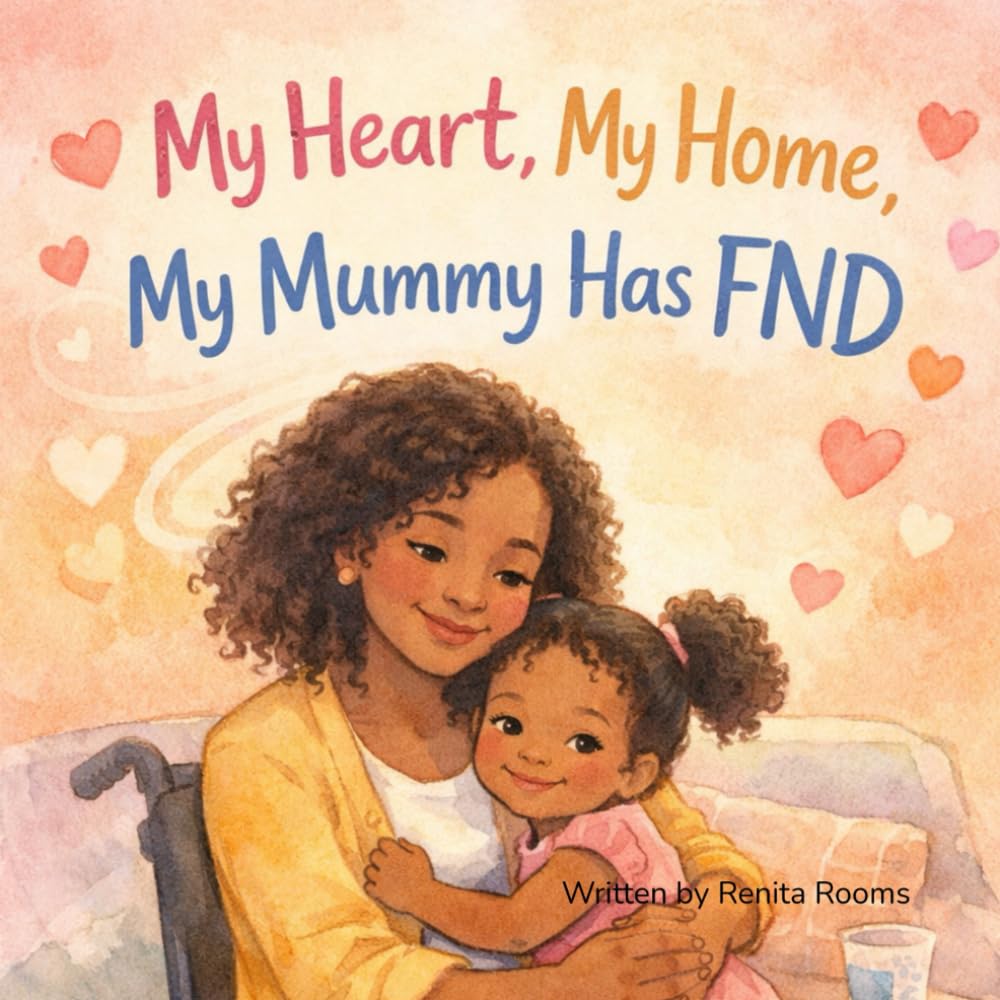 My Heart, My Home, My Mummy Has FND: A gentle story for children and young people (FND And My Family)