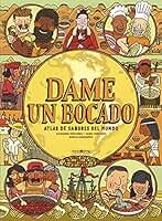 Dame un bocado: Atlas de sabores del mundo (Libros para los que aman los libros)