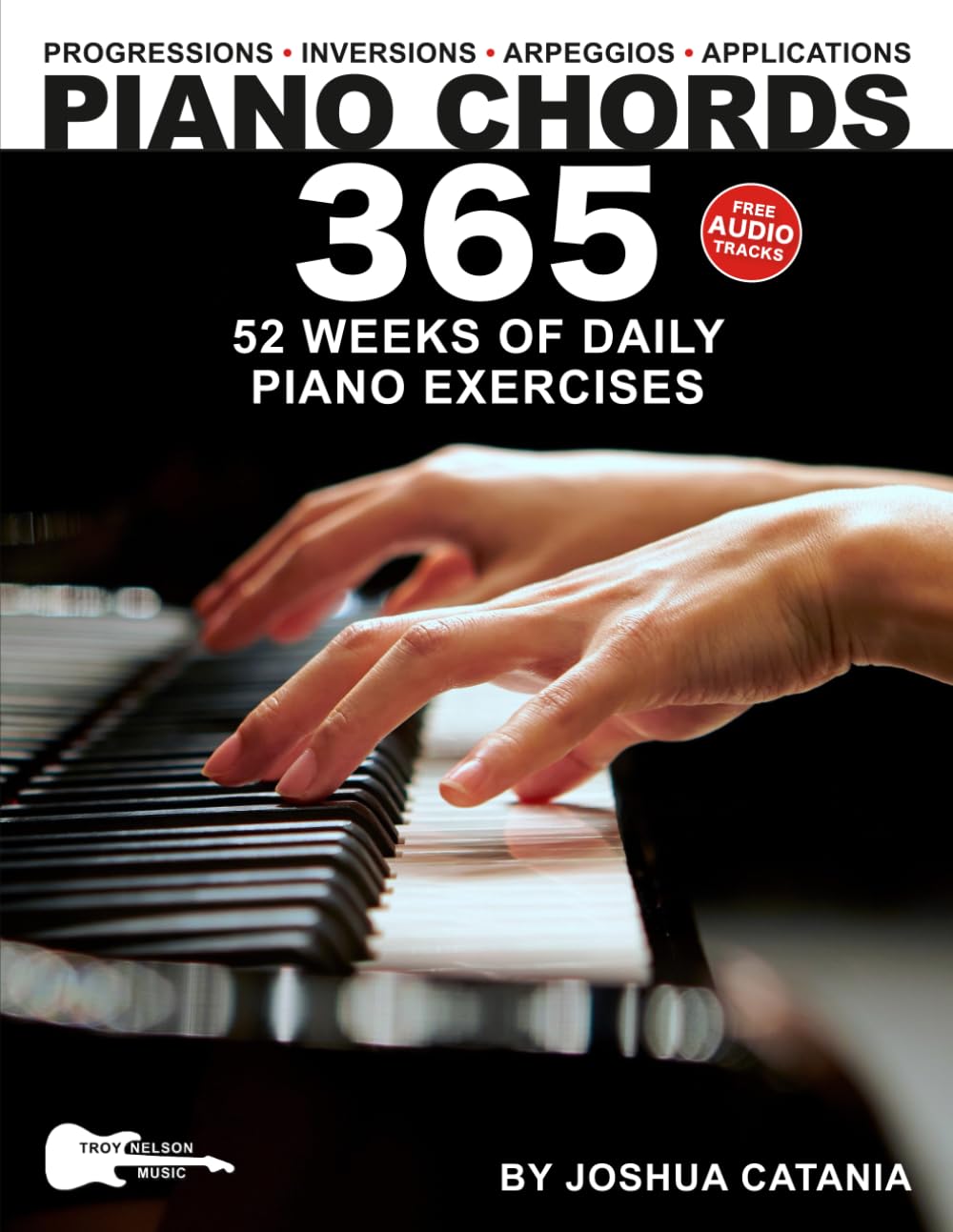 Piano Chords 365: 52 Weeks of Daily Piano Exercises—Triads, 7th Chords, Arpeggios, Inversions, Progressions, Music Applications, and More! (Music 365)