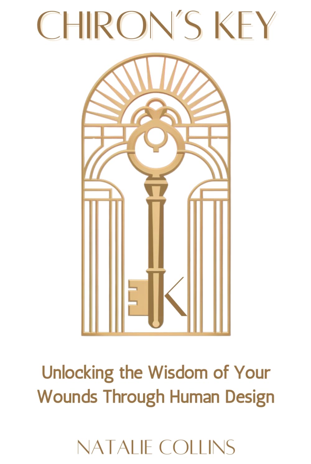 Chiron's Key: Unlocking the Wisdom of Your Wounds Through Human Design (The Planets of Human Design Series)