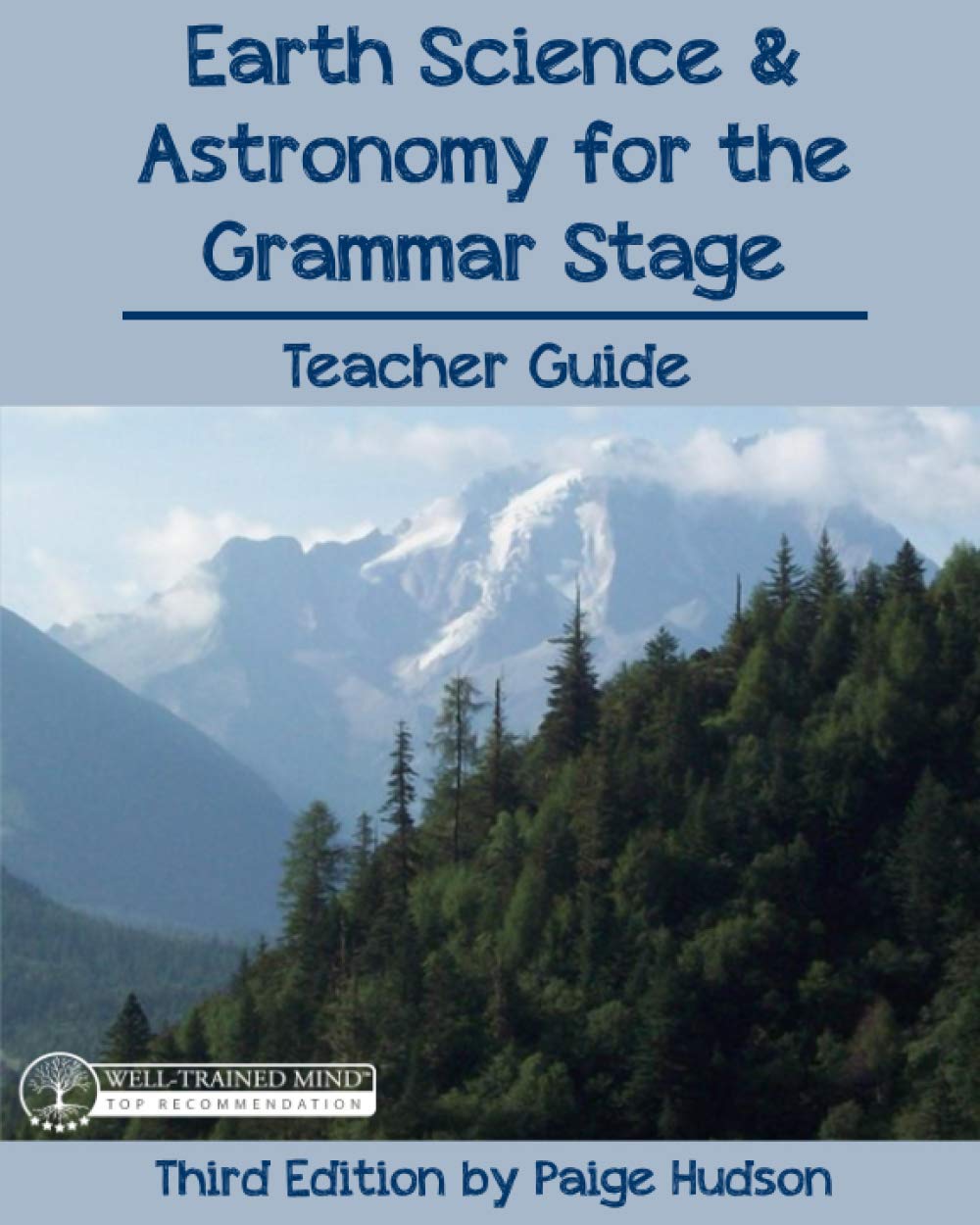 Earth Science & Astronomy for the Grammar Stage Teacher Guide: Third Edition by Paige Hudson