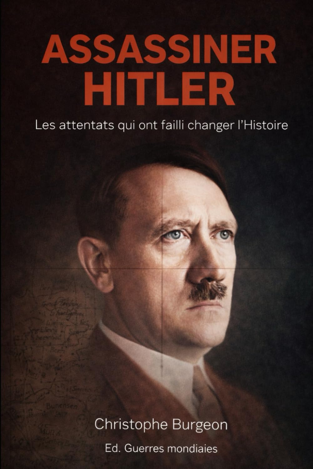 Assassiner Hitler: Les attentats qui ont failli changer l’Histoire