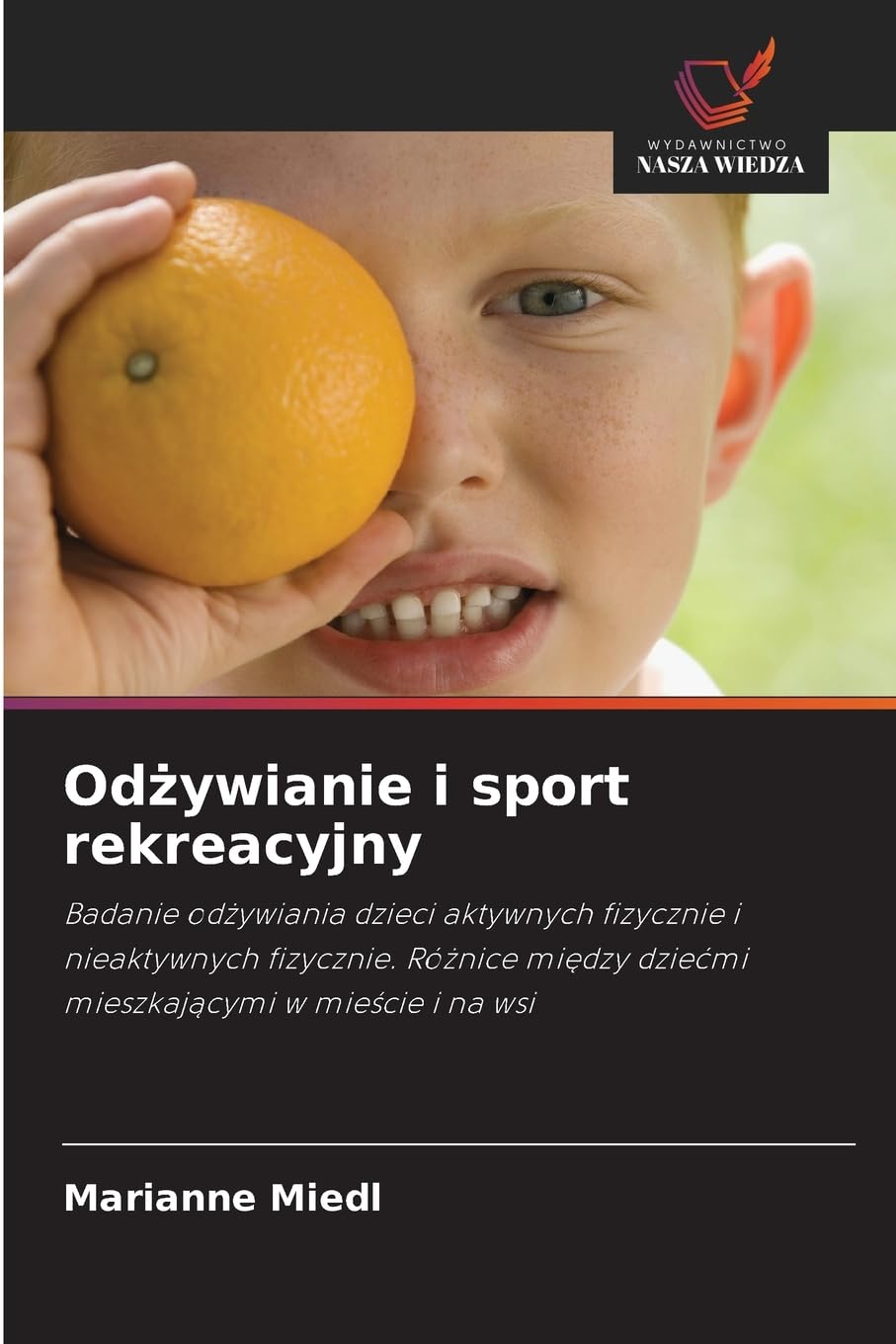 Od¿ywianie i sport rekreacyjny: Badanie od¿ywiania dzieci aktywnych fizycznie i nieaktywnych fizycznie. Ró¿nice mi¿dzy dzie¿mi mieszkaj¿cymi w mie¿cie i na wsi