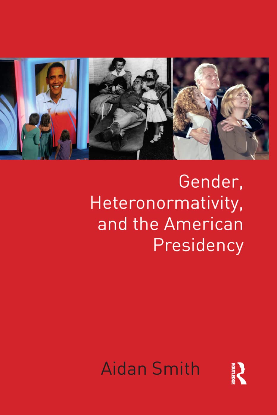 Gender, Heteronormativity, and the American Presidency by Aid... - 9780367351434