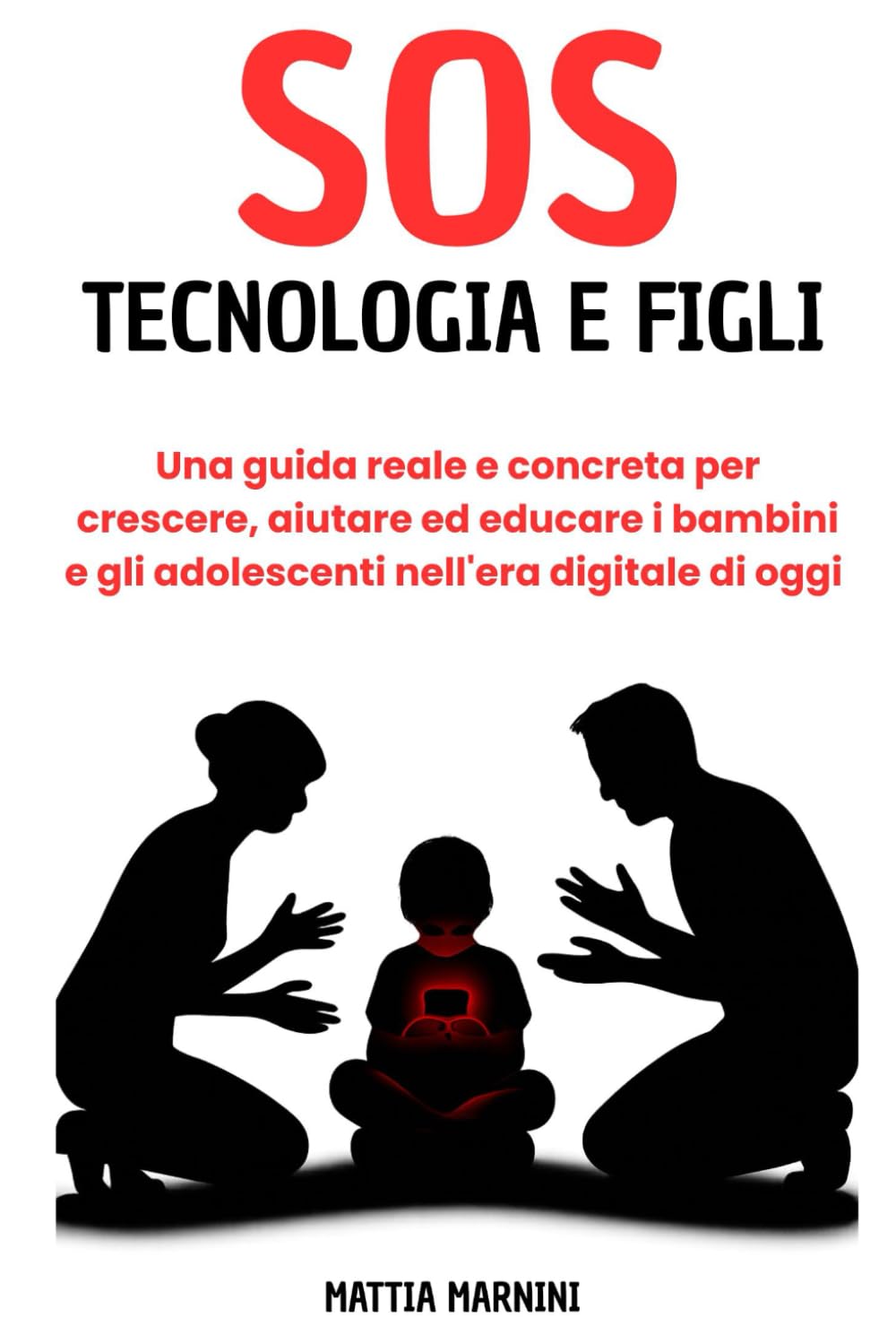 SOS TECNOLOGIA E FIGLI: Una guida reale e concreta per crescere, aiutare ed educare i bambini e gli adolescenti nell'era digitale di oggi (SOS - ... AFFRONTARE I PROBLEMI DELLA VITA, A OGNI ETÀ)