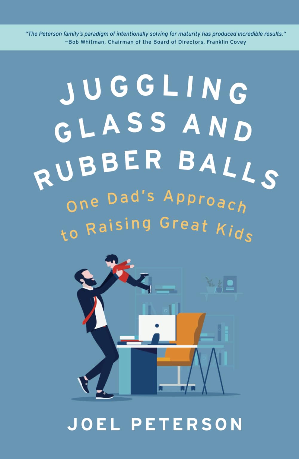 Juggling Glass and Rubber Balls: One Dad's Approach to Raising Great Kids