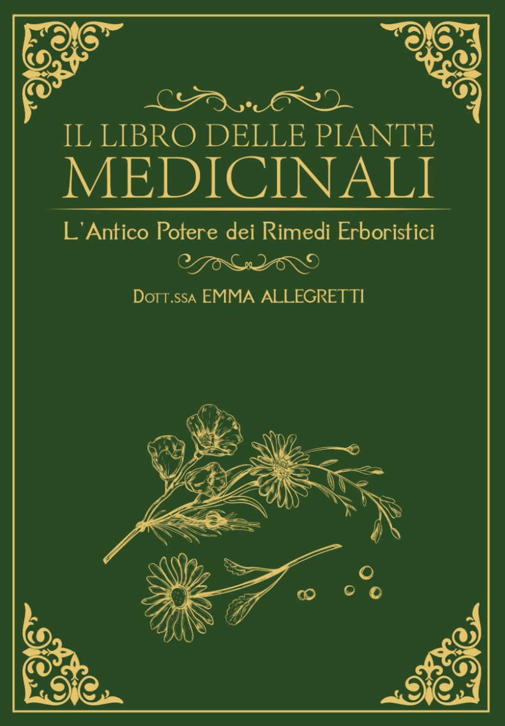 IL LIBRO DELLE PIANTE MEDICINALI: L’ANTICO POTERE DEI RIMEDI ERBORISTICI: 6 bonus +1000 rimedi naturali e +400 ricette erboristiche pratiche per i disturbi comuni e il benessere quotidiano