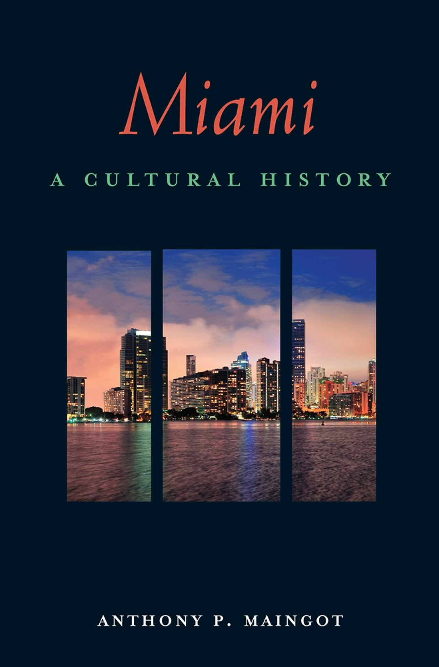 Miami: A Cultural History (Interlink Cultural Histories)
