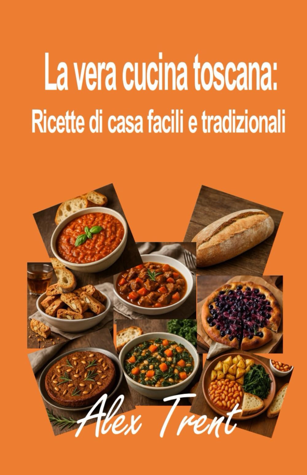 La vera cucina toscana: Ricette di casa facili e tradizionali: 7 (La mente e la macchina)