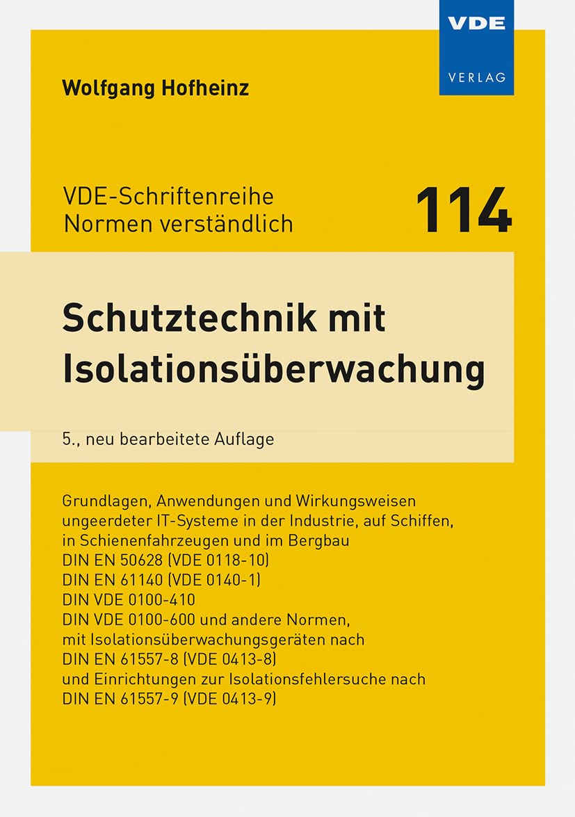Schutztechnik mit Isolationsüberwachung: Grundlagen, Anwendungen und Wirkungsweisen ungeerdeter IT-Systeme in derIndustrie, auf Schiffen, in ... ... ... (VDE-Schriftenreihe – Normen verständlich)