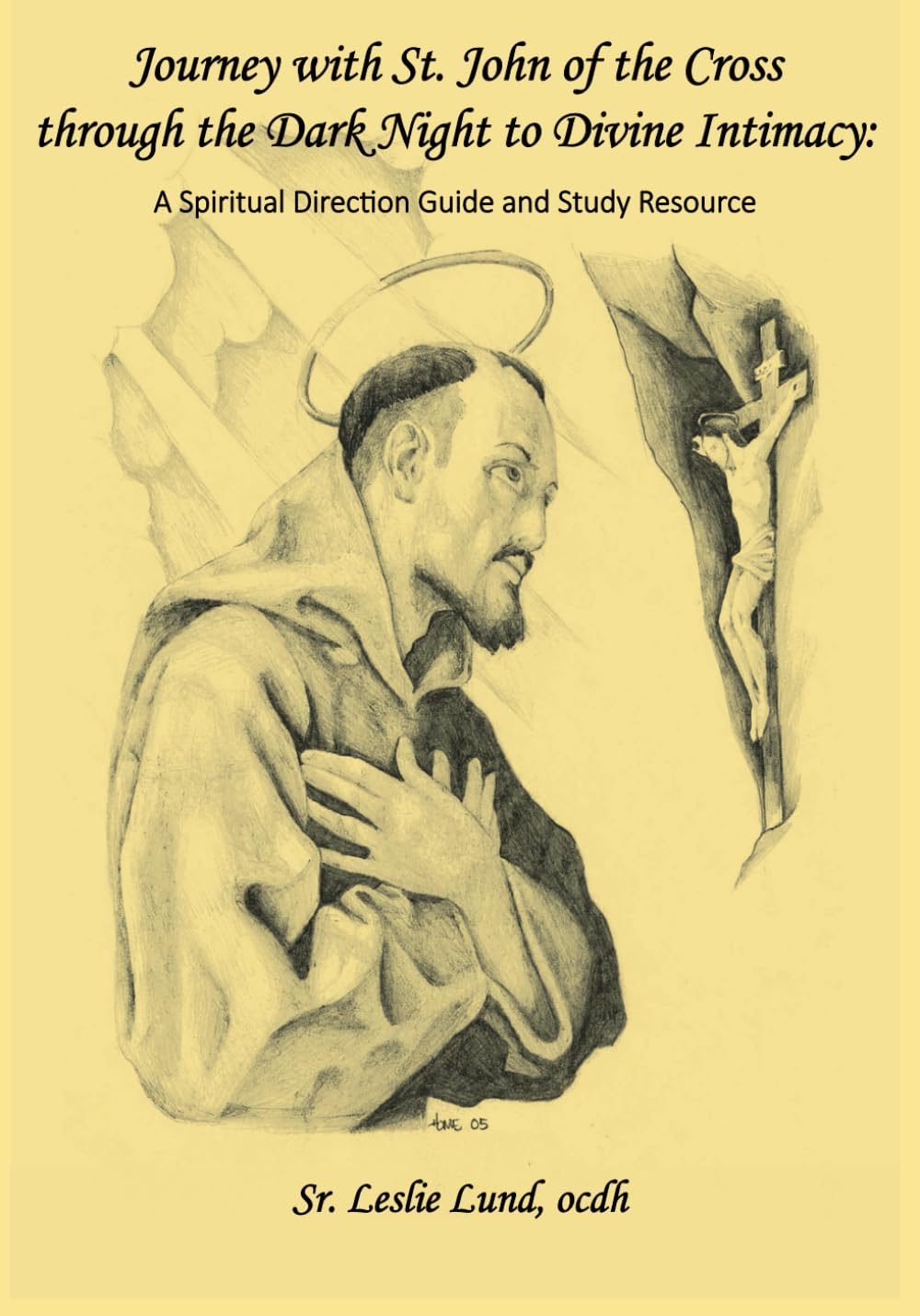 Journey with St. John of the Cross through the Dark Night to Divine Intimacy: A Spiritual Direction Guide and Study Resource