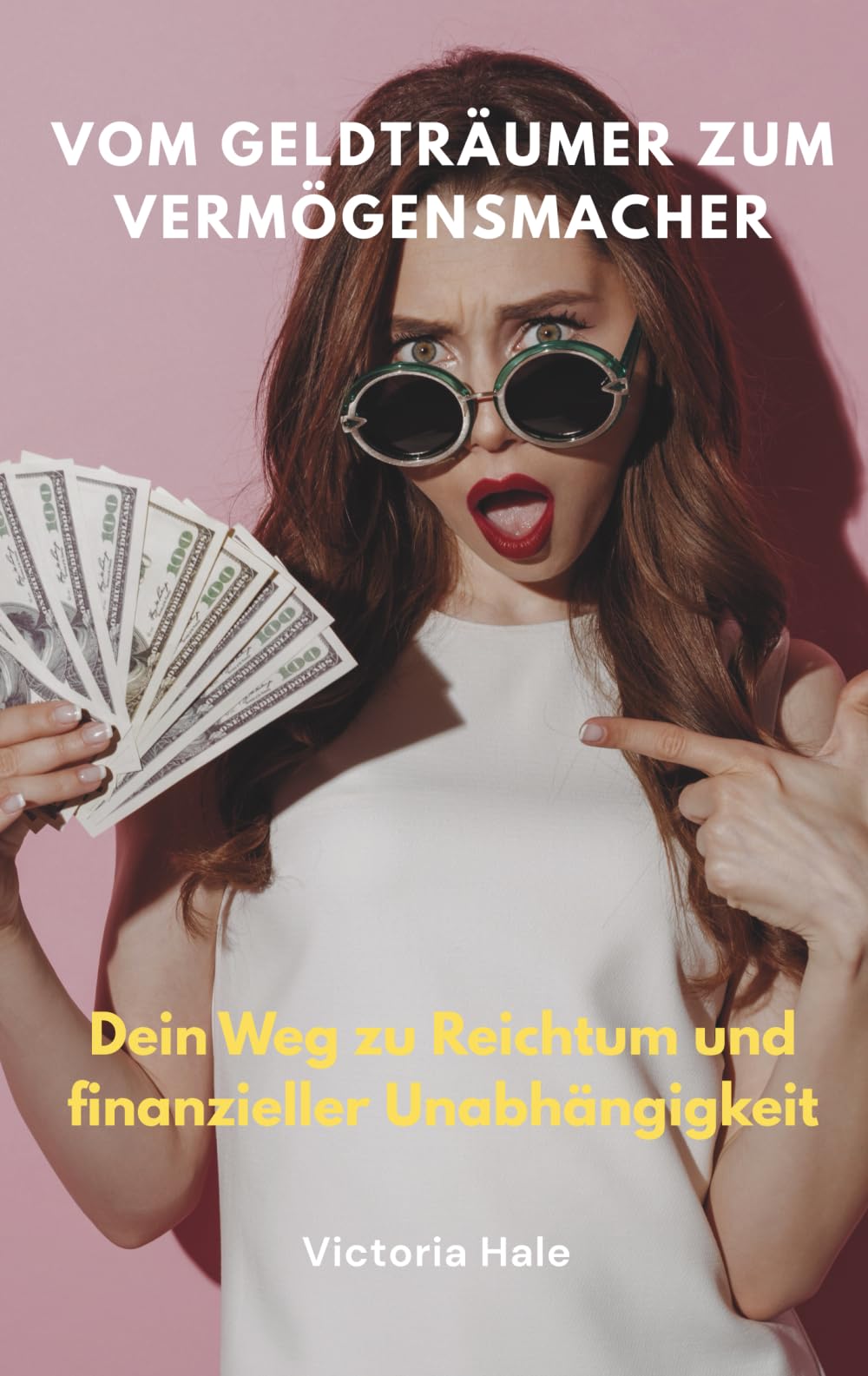Vom Geldträumer zum Vermögensmacher: Dein Weg zu Reichtum und finanzieller Unabhängigkeit
