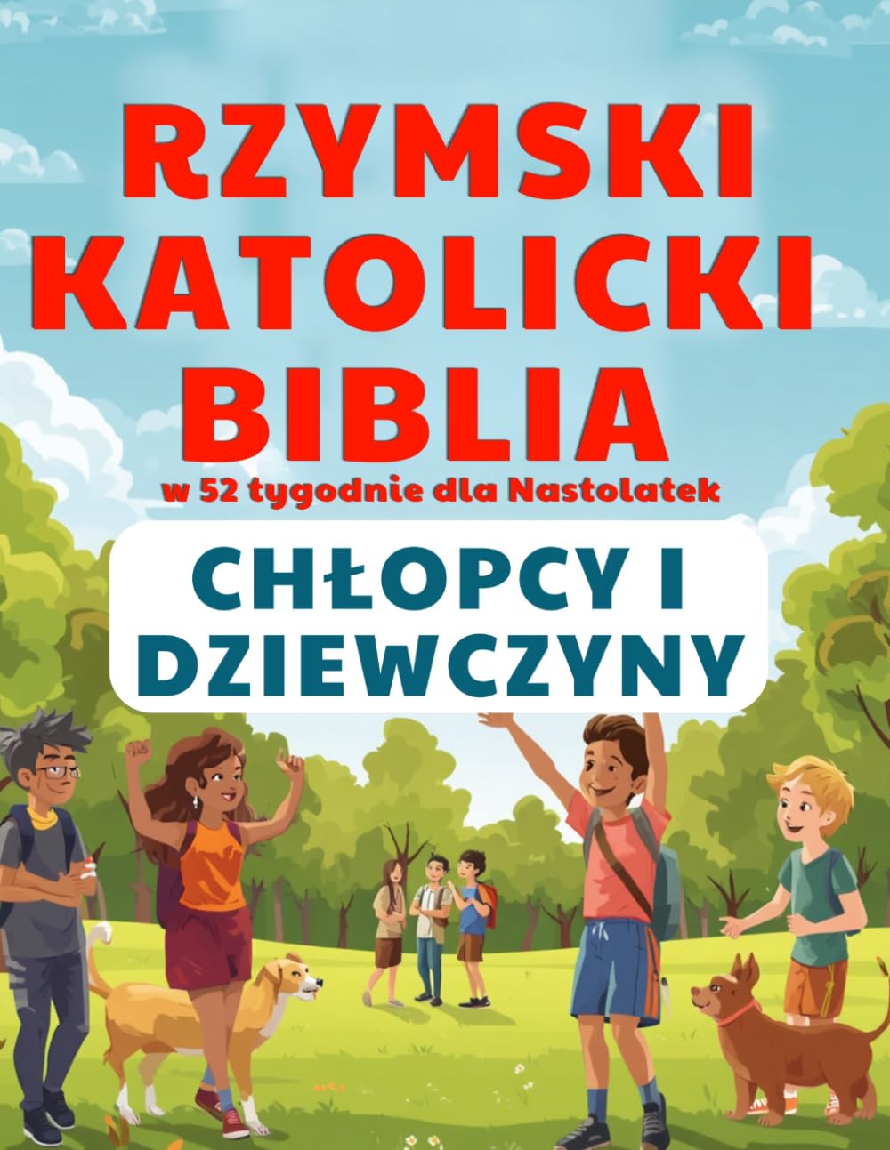 Rzymski Katolicki Biblia w 52 tygodnie dla Nastolatek Chłopcy I Dziewczyny: Pokonaj strach, odkryj swój boski cel i przeczytaj całą Biblię