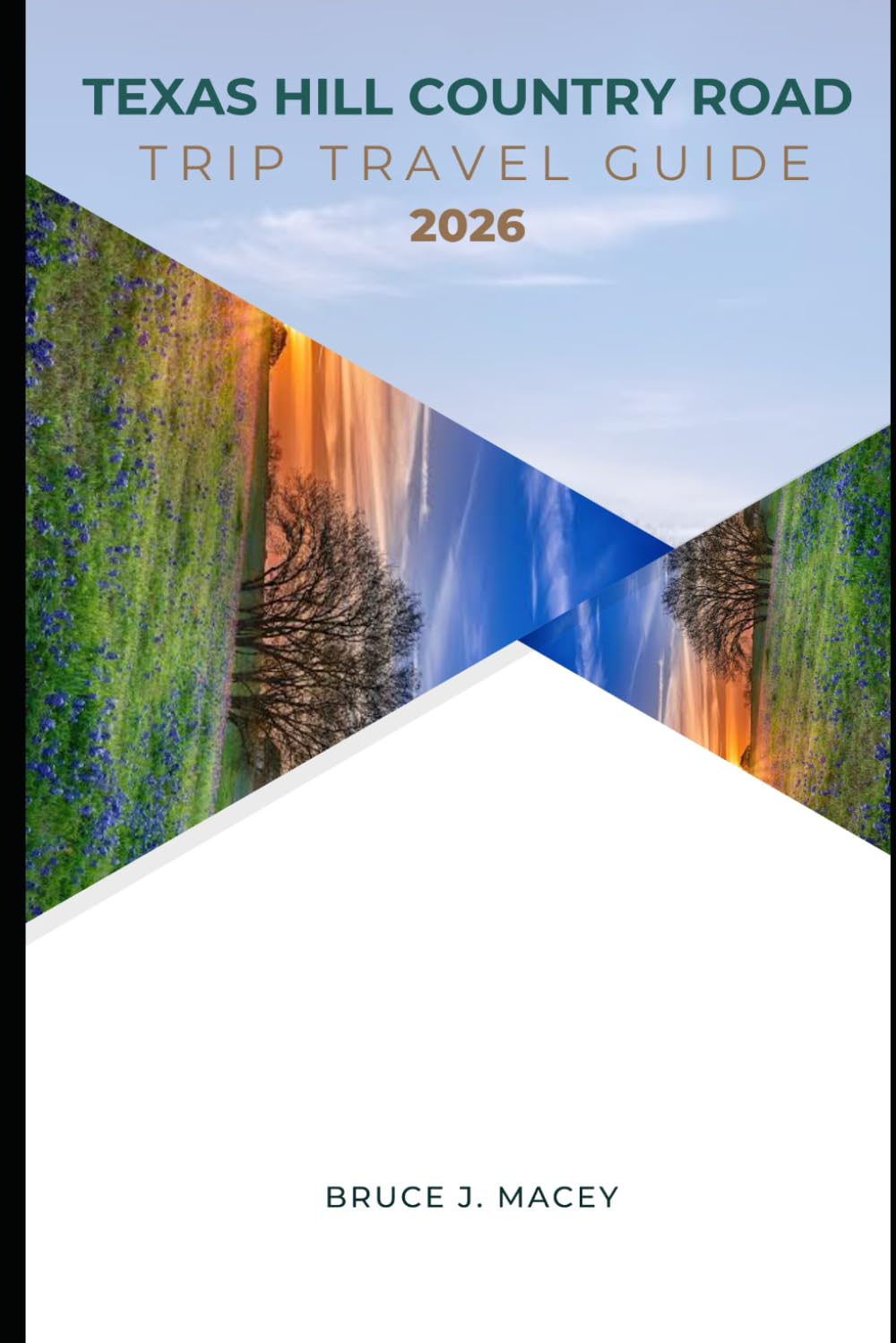 TEXAS HILL COUNTRY ROAD TRIP TRAVEL GUIDE 2026 (Journey Chronicles 2025)