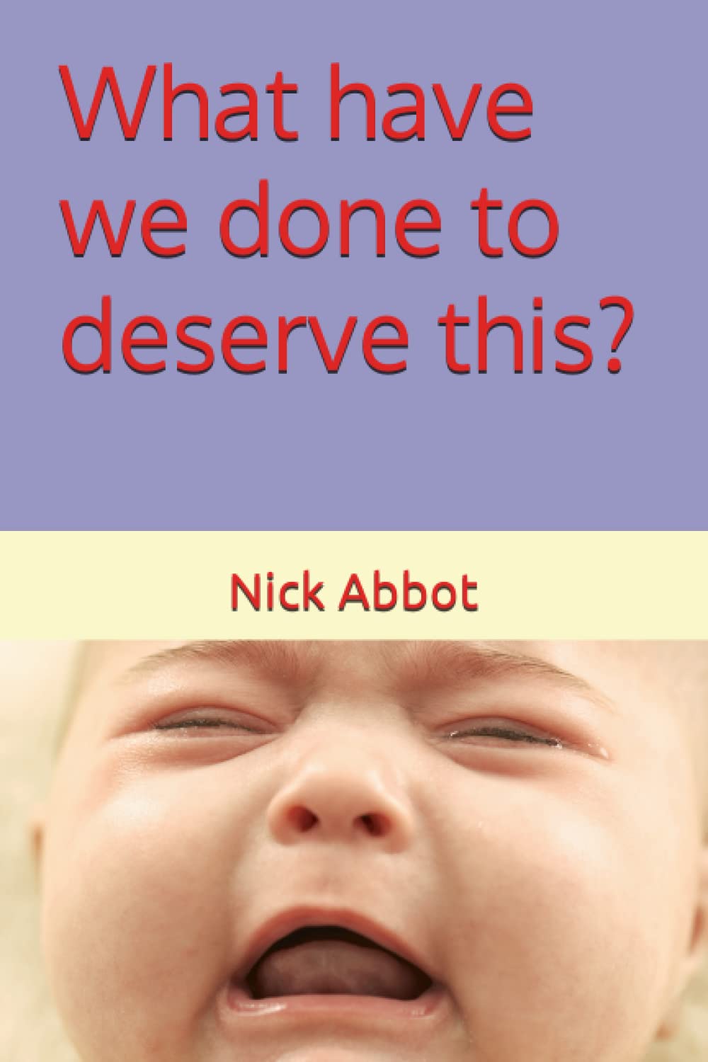 What have we done to deserve this?