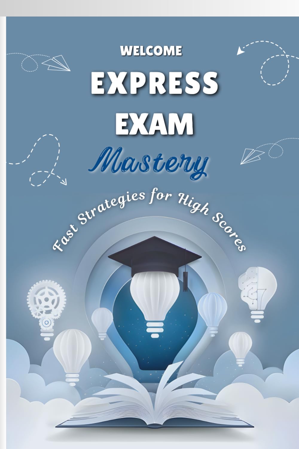 Express Exam Mastery: Fast Strategies for High Scores, A Guide to Quick Exam Prep, Quick Strategies for Success.