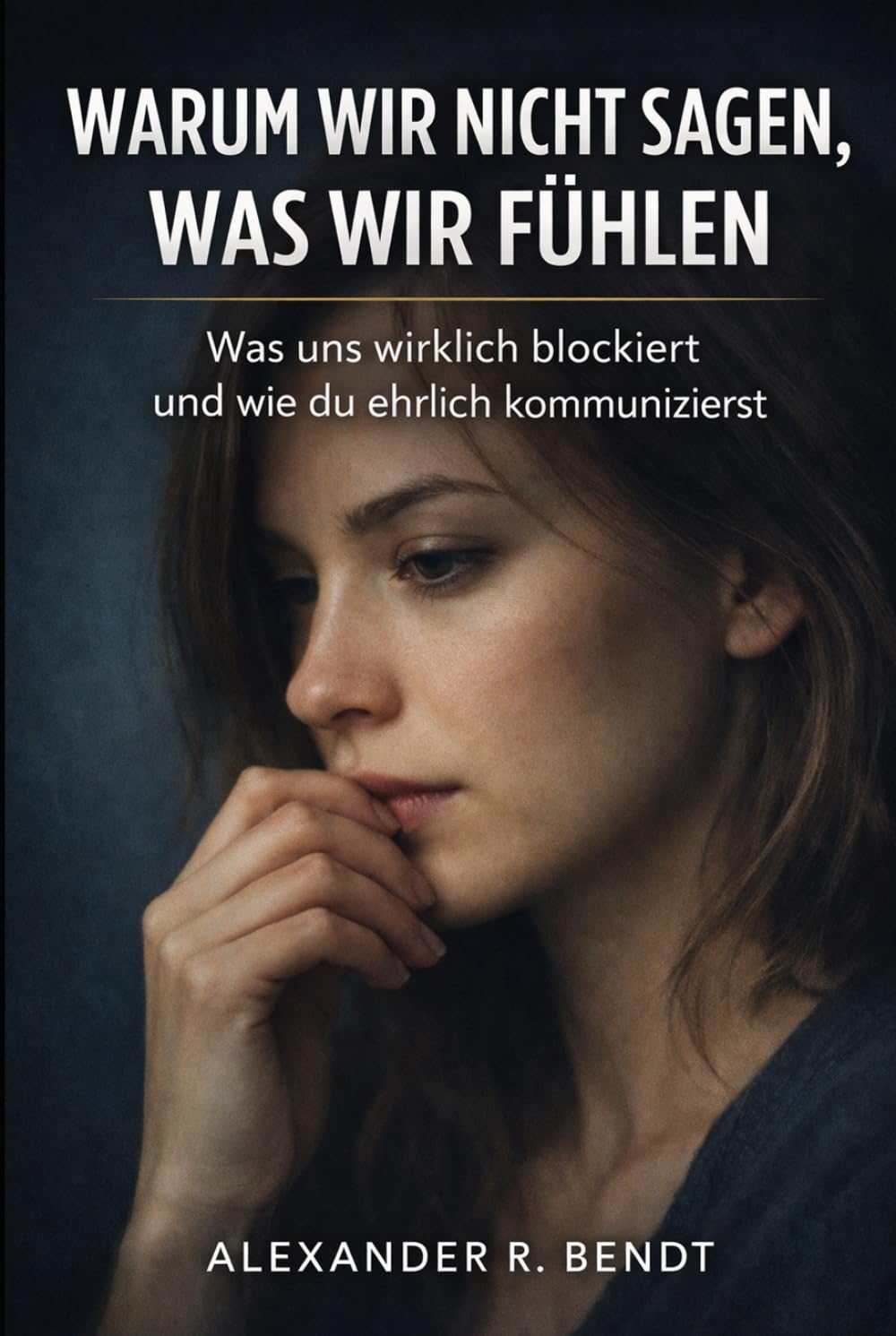Warum wir nicht sagen, was wir fühlen: Was uns wirklich blockiert und wie du lernst, ehrlich zu kommunizieren (Beziehungen, Selbstwert & innere Muster)