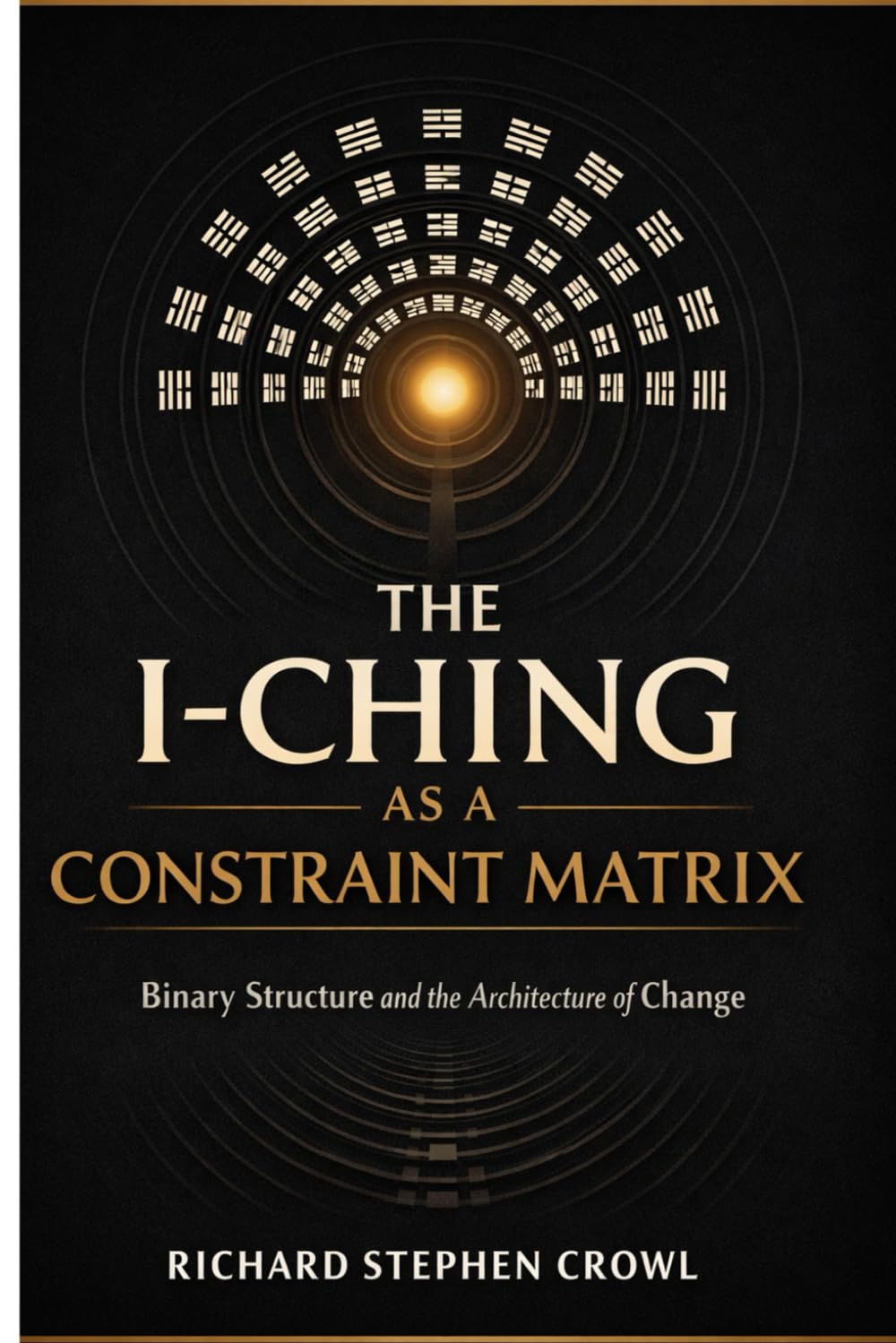 The I-Ching as a Constraint Matrix: Reconstructing the Sixty-Four Hexagrams as Nested Boundary States