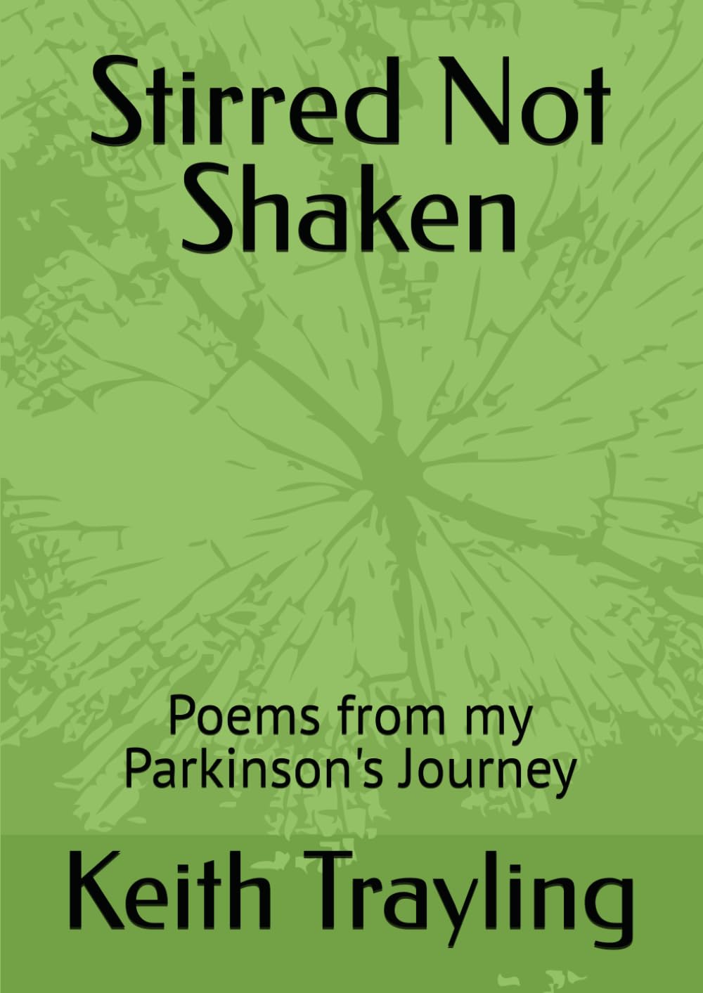 Stirred Not Shaken: Poems from my Parkinson's Journey