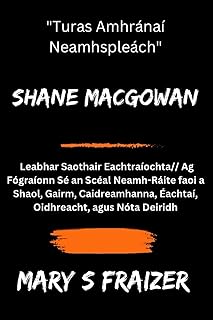 SHANE MACGOWAN: Leabhar Saothair Eachtraíochta// Ag Fógraíonn Sé an Scéal Neamh-Ráite faoi a Shaol, Gairm, Caidreamhanna, ...