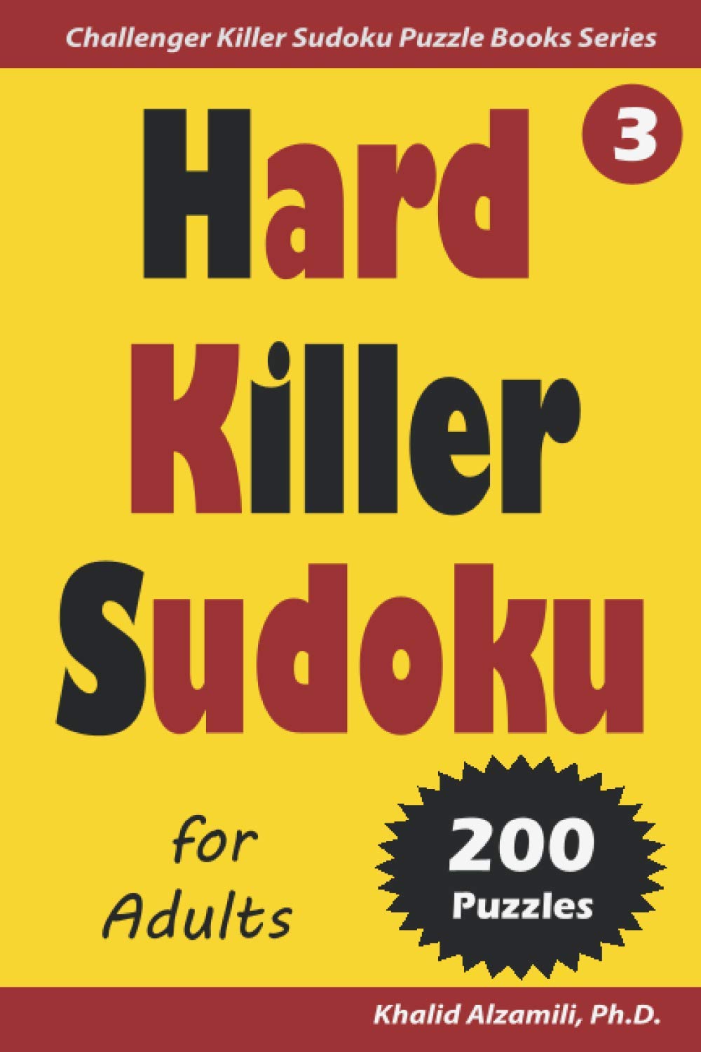 Hard Killer Sudoku for Adults: 200 Hard (9x9) Puzzles (Challenger Killer Sudoku Puzzle Books Series)