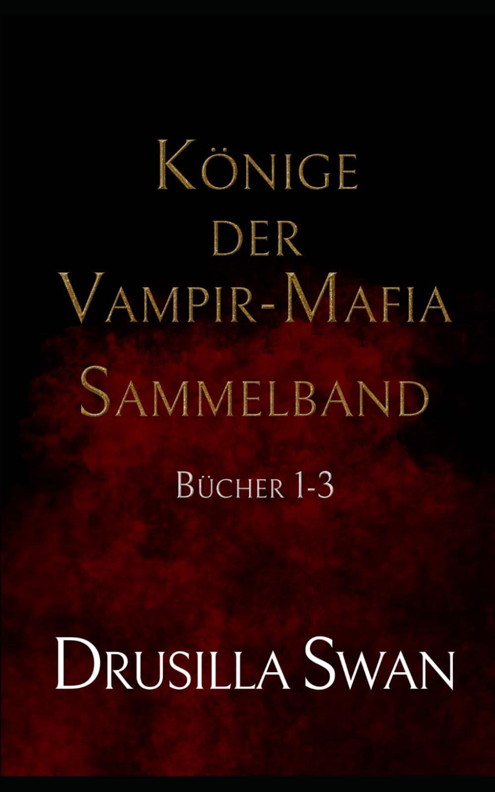 Könige der Vampir-Mafia Sammelband: Bücher 1-3