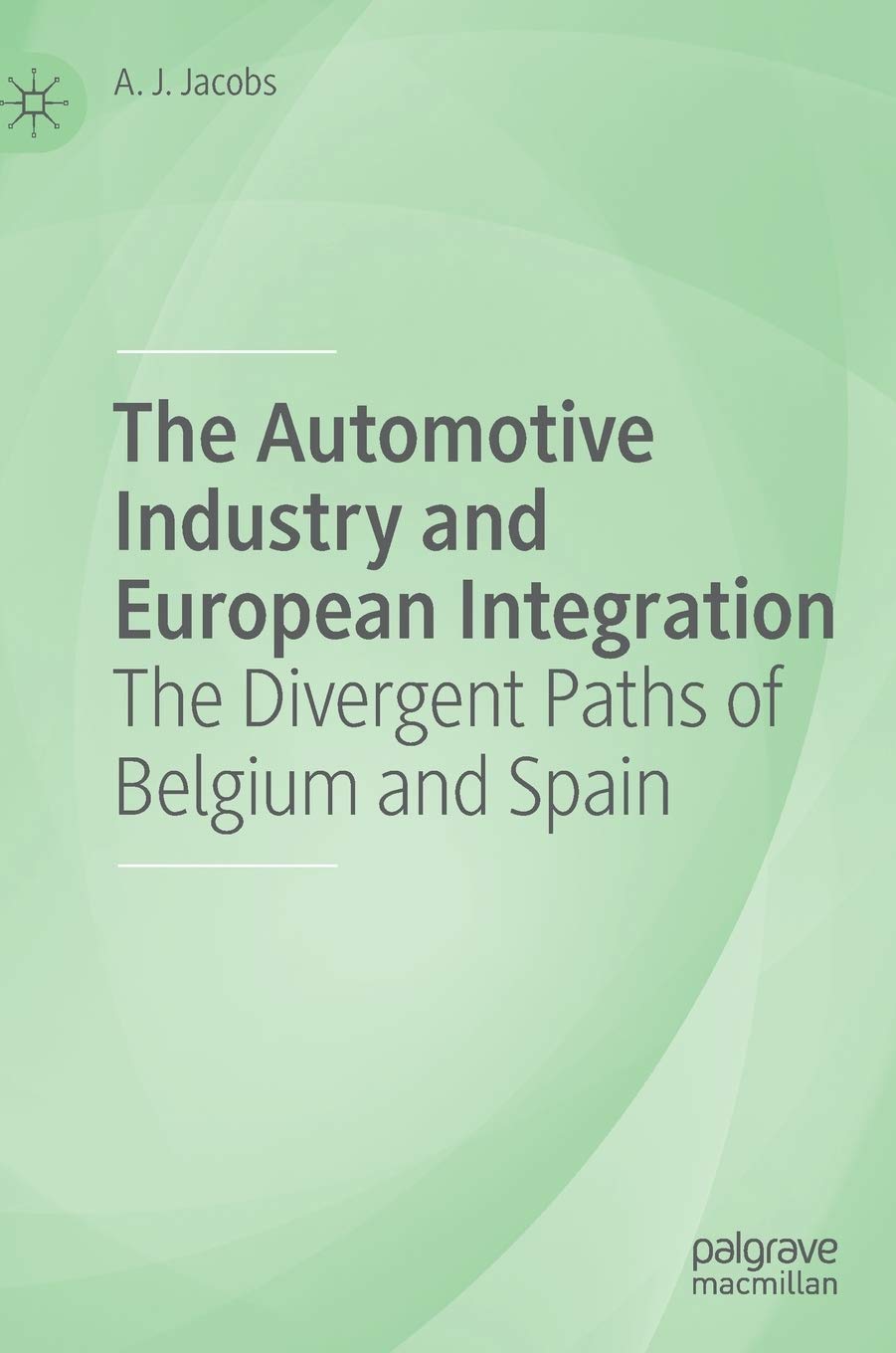 Buy The Automotive Industry and European Integration: The Divergent Paths of Belgium and Spain — BookShops.in
