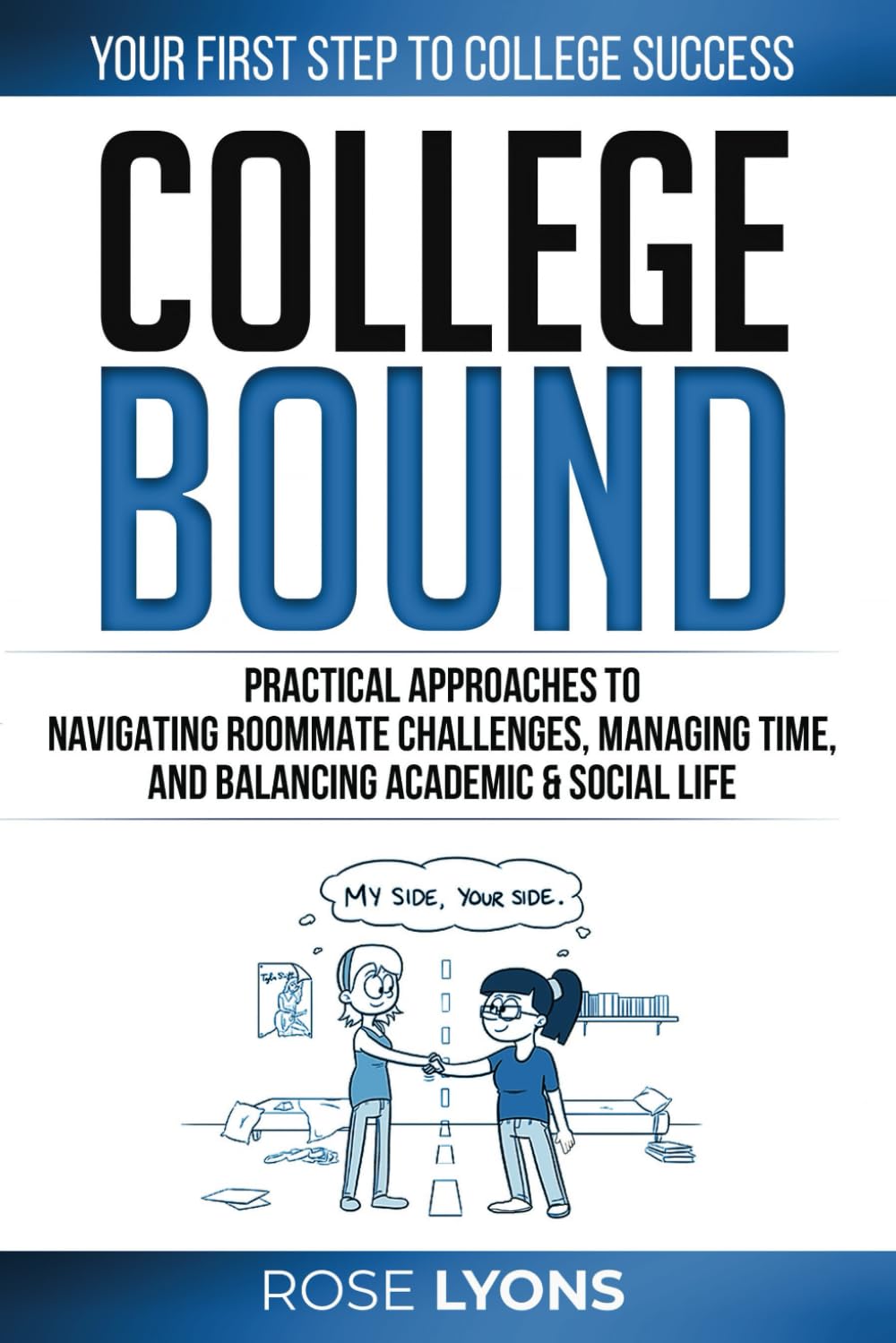 College Bound: Practical Approaches to Navigating Roommate Challenges, Managing Time, and Balancing Academic & Social Life - Your First Step to ... School Graduation (The Adulting Adventure)