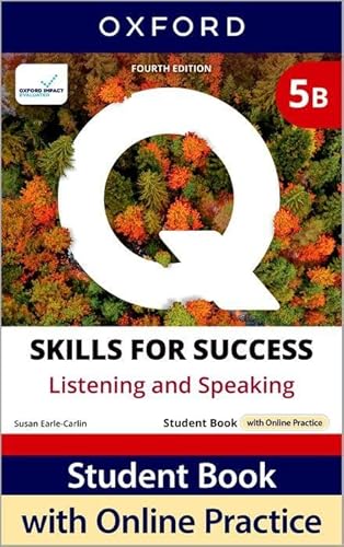 Q: Skills for Success Fourth Edition Level 5 Listening and Speaking Student Book B with Online Practice: Print Student Book with 2 years' access to Online Practice and Student Resources, available on 